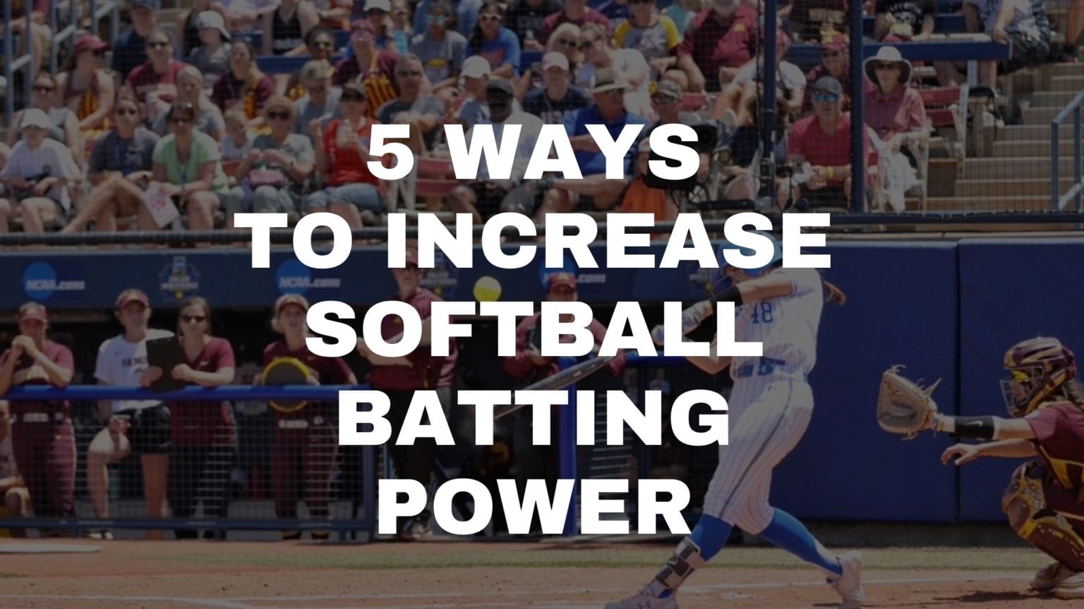 Softball Batting Power 5 Ways to Increase It
