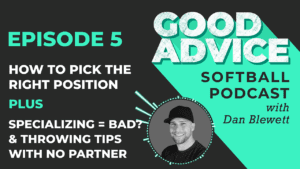 Good Advice Softball Podcast EP5 Picking a Position thumb